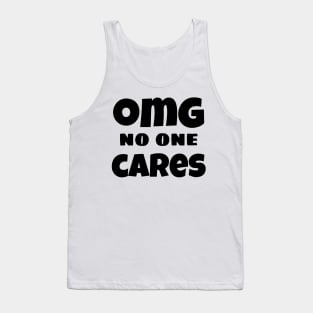 OMG No One Cares. Funny Sarcastic NSFW Rude Inappropriate Saying Tank Top